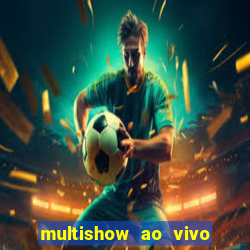 multishow ao vivo gratis online